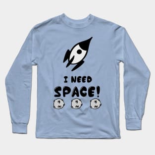 I Need Space Long Sleeve T-Shirt